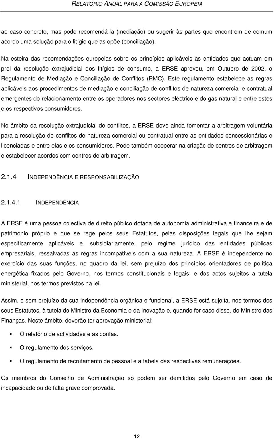 Regulamento de Mediação e Conciliação de Conflitos (RMC).