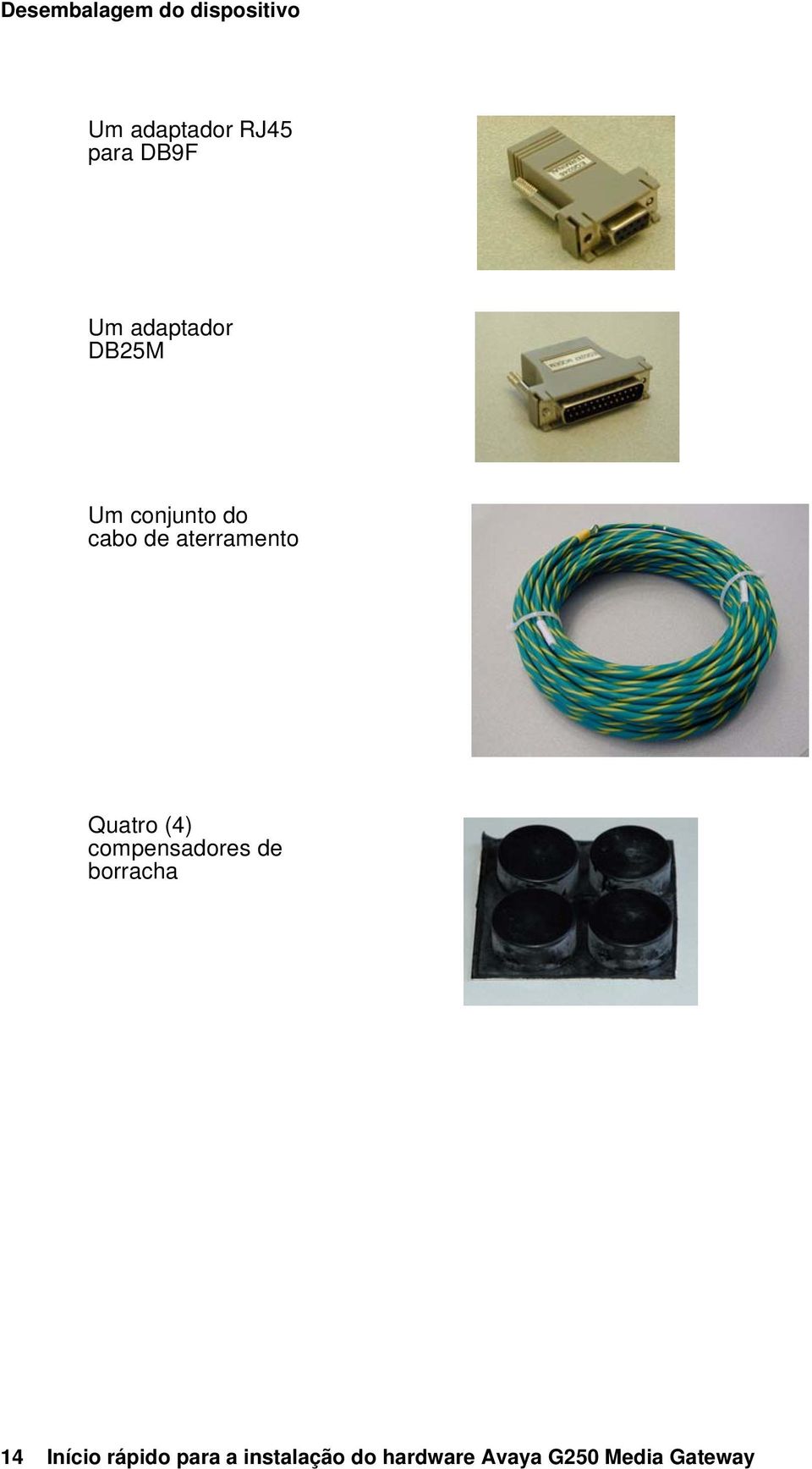 aterramento Quatro (4) compensadores de borracha 14