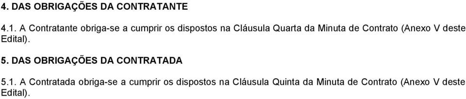 Minuta de Contrato (Anexo V deste Edital). 5.