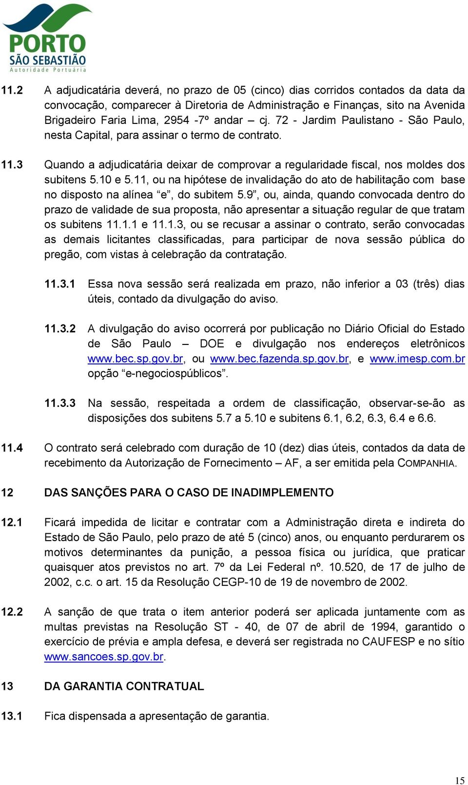 11, ou na hipótese de invalidação do ato de habilitação com base no disposto na alínea e, do subitem 5.