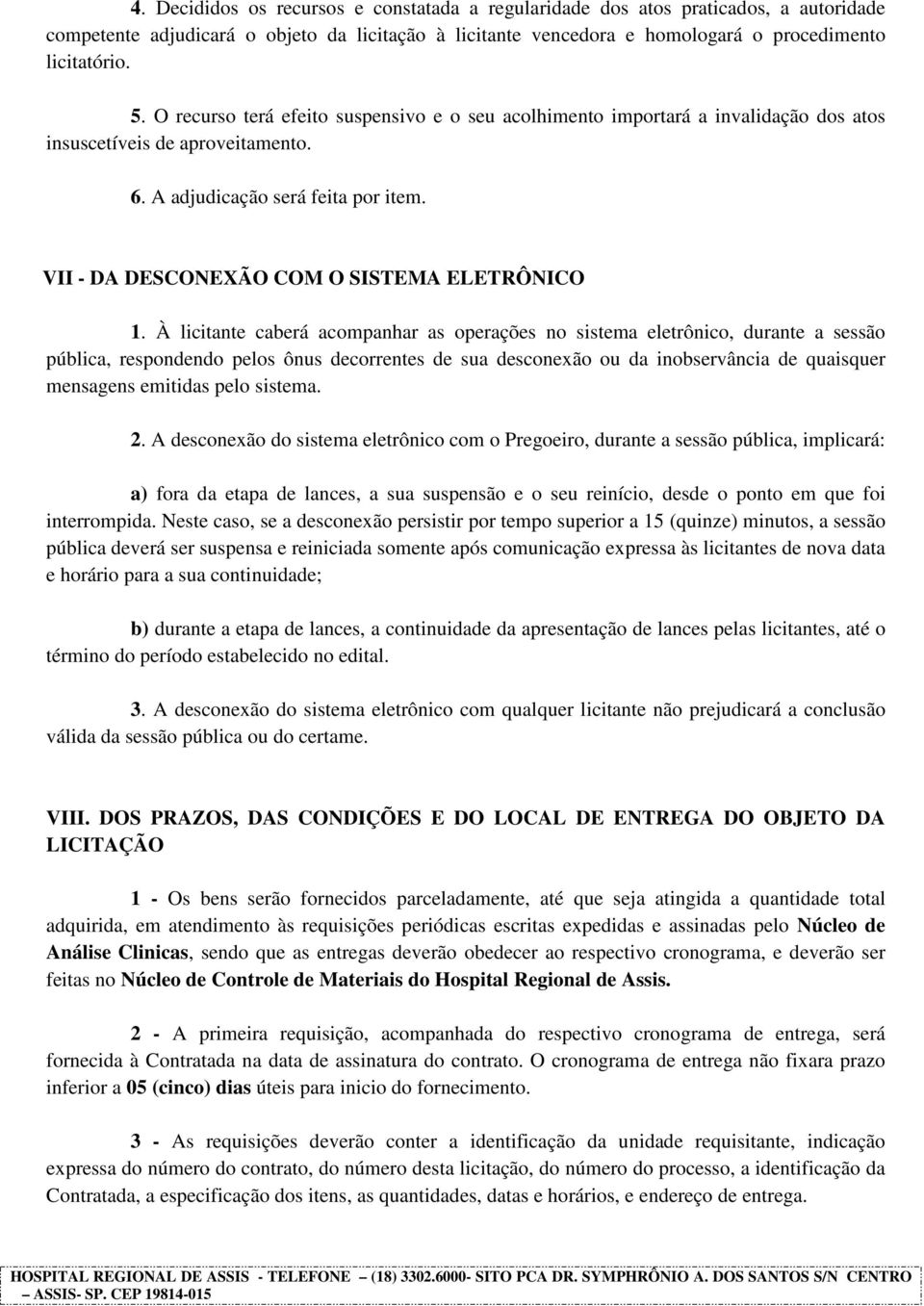 VII - DA DESCONEXÃO COM O SISTEMA ELETRÔNICO 1.