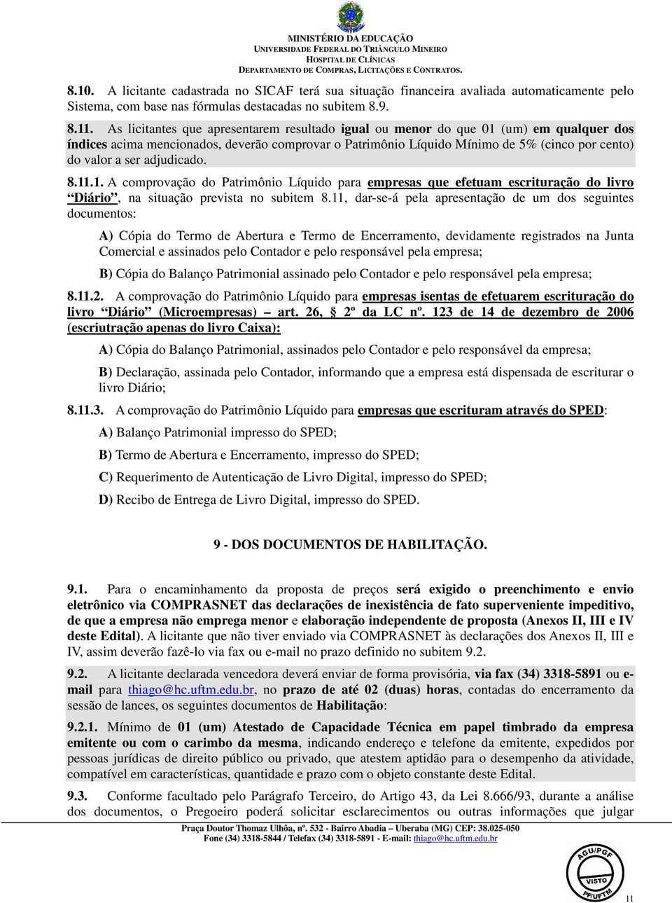 adjudicado. 8.11.1. A comprovação do Patrimônio Líquido para empresas que efetuam escrituração do livro Diário, na situação prevista no subitem 8.