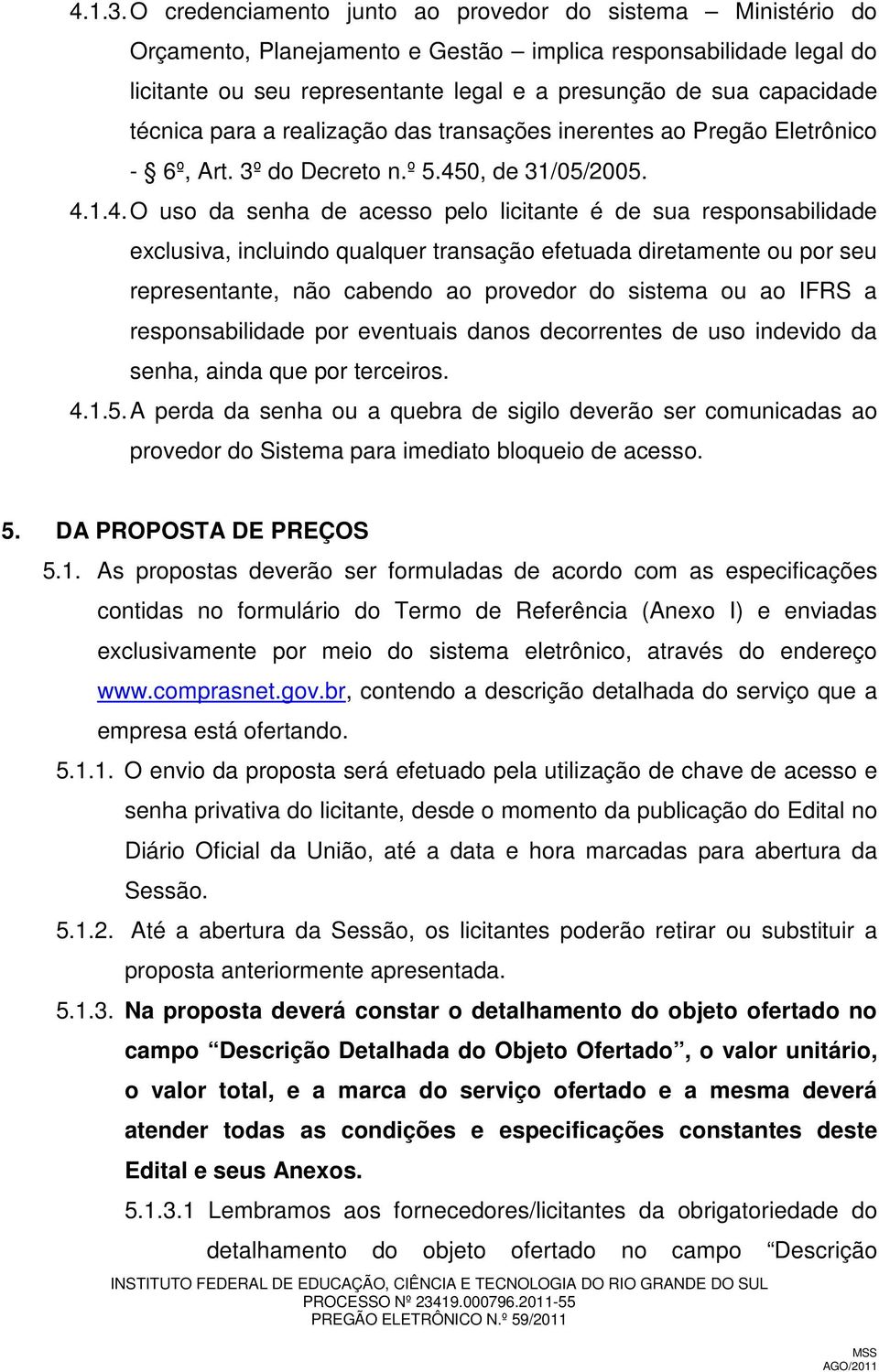 técnica para a realização das transações inerentes ao Pregão Eletrônico - 6º, Art. 3º do Decreto n.º 5.45