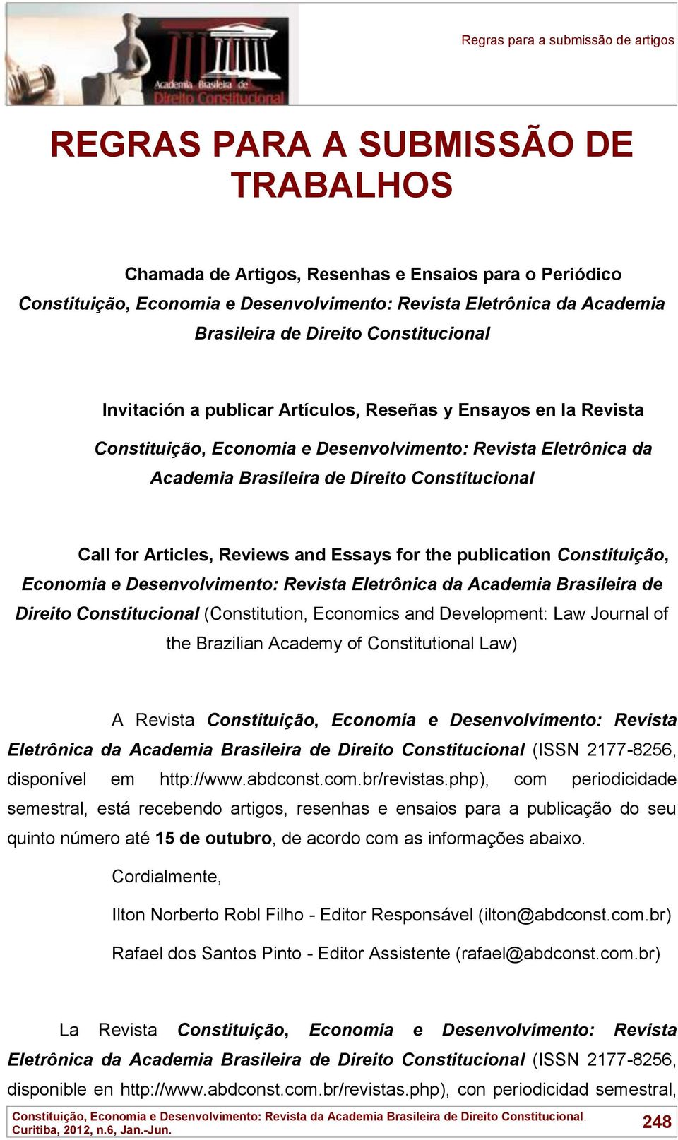 Articles, Reviews and Essays for the publication Constituição, Economia e Desenvolvimento: Revista Eletrônica da Academia Brasileira de Direito Constitucional (Constitution, Economics and