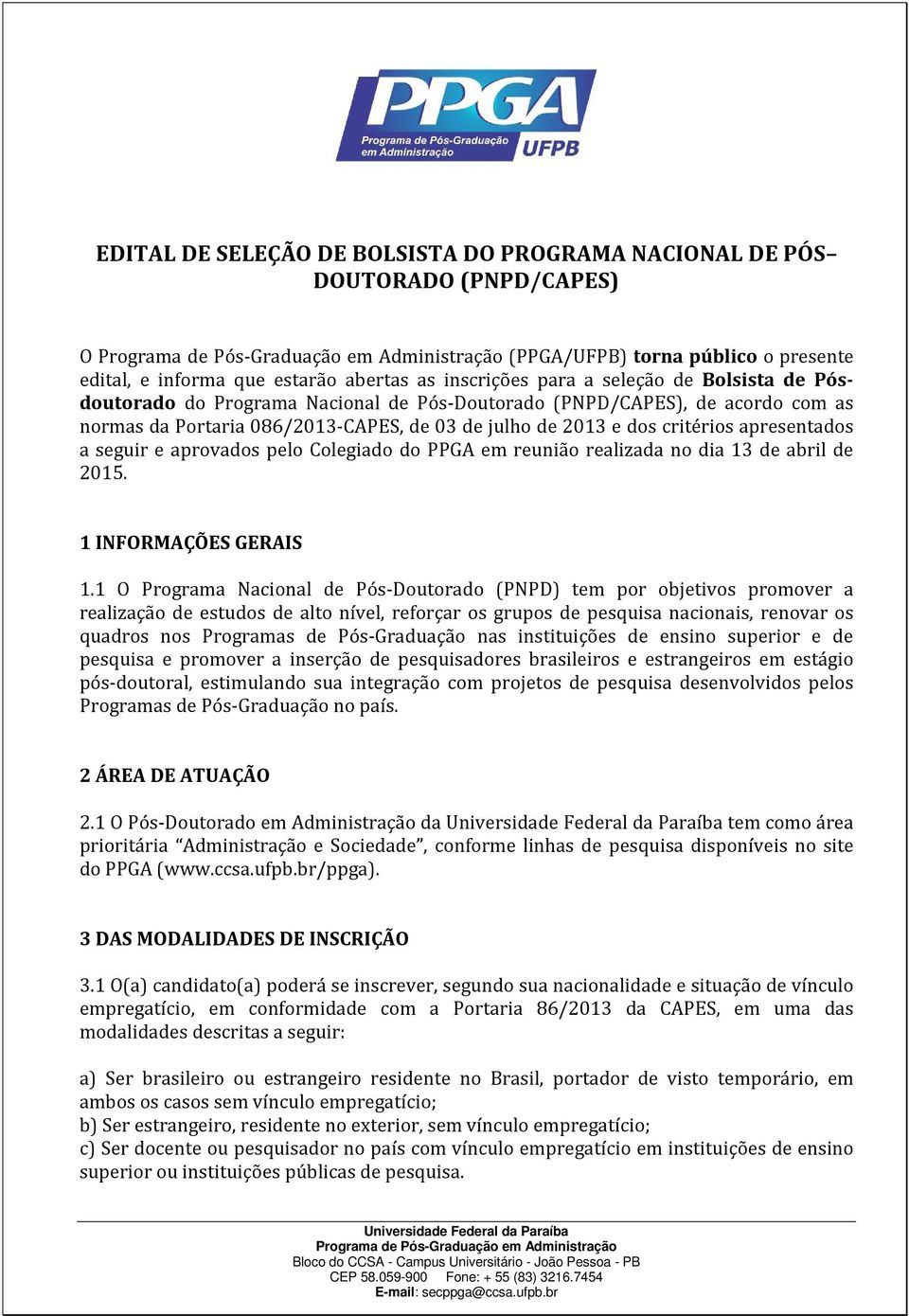 Colegiado do PPGA em reunião realizada no dia 13 de abril de 2015. 1 INFORMAÇÕES GERAIS 1.