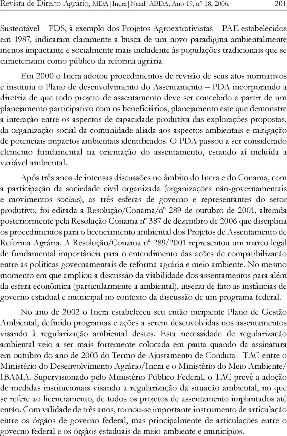 includente às populações tradicionais que se caracterizam como público da reforma agrária.