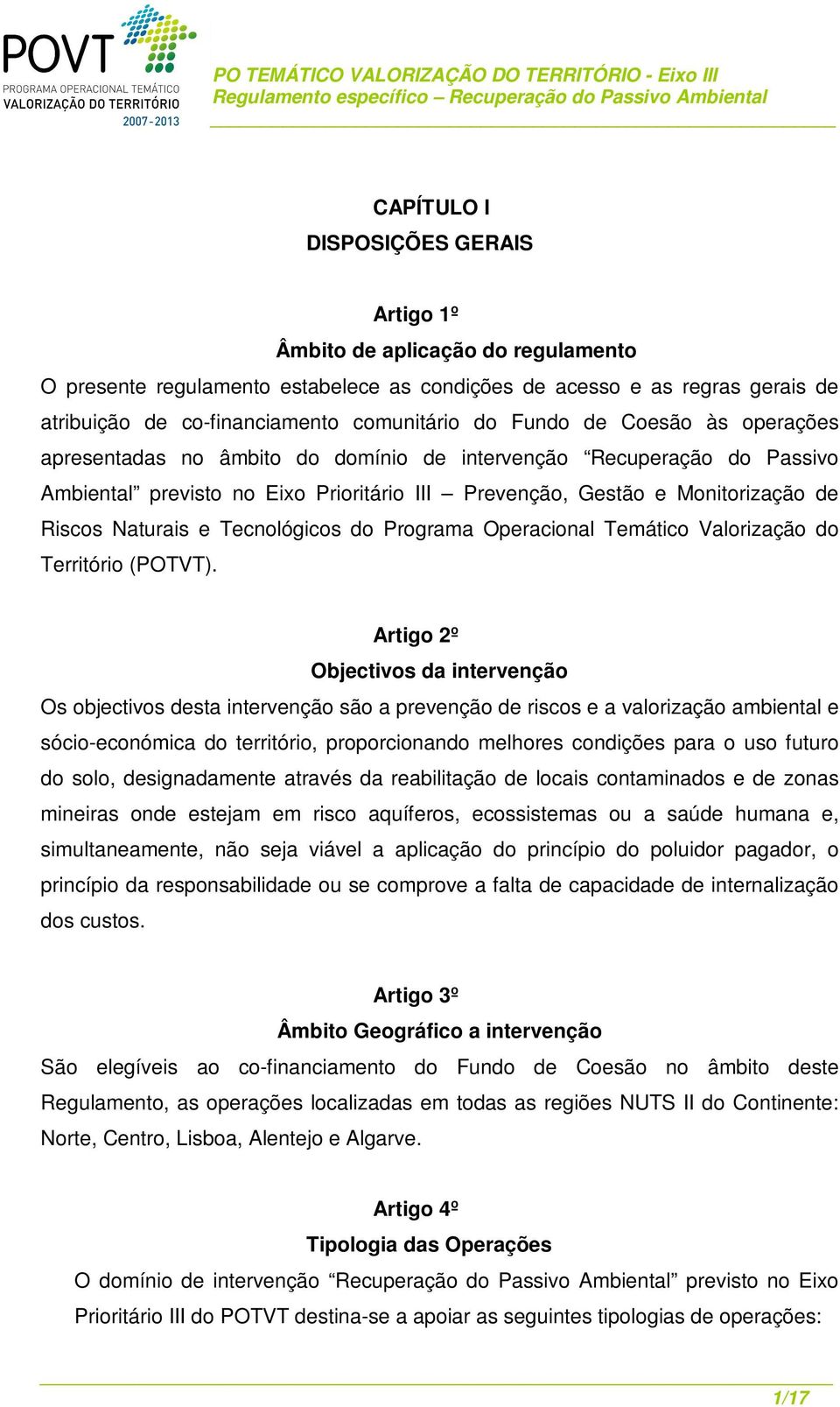 Tecnológicos do Programa Operacional Temático Valorização do Território (POTVT).