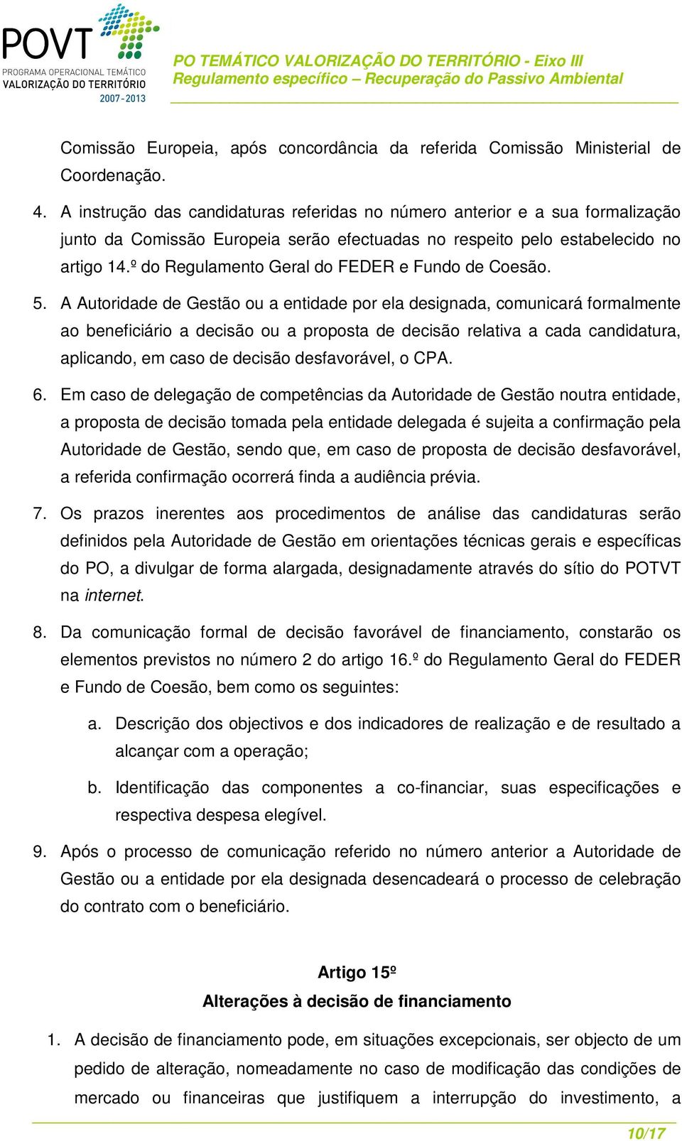 º do Regulamento Geral do FEDER e Fundo de Coesão. 5.