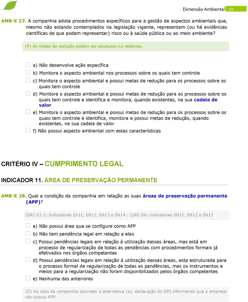 representar) risco ou à saúde pública ou ao meio ambiente? (P) As metas de redução podem ser absolutas ou relativas.