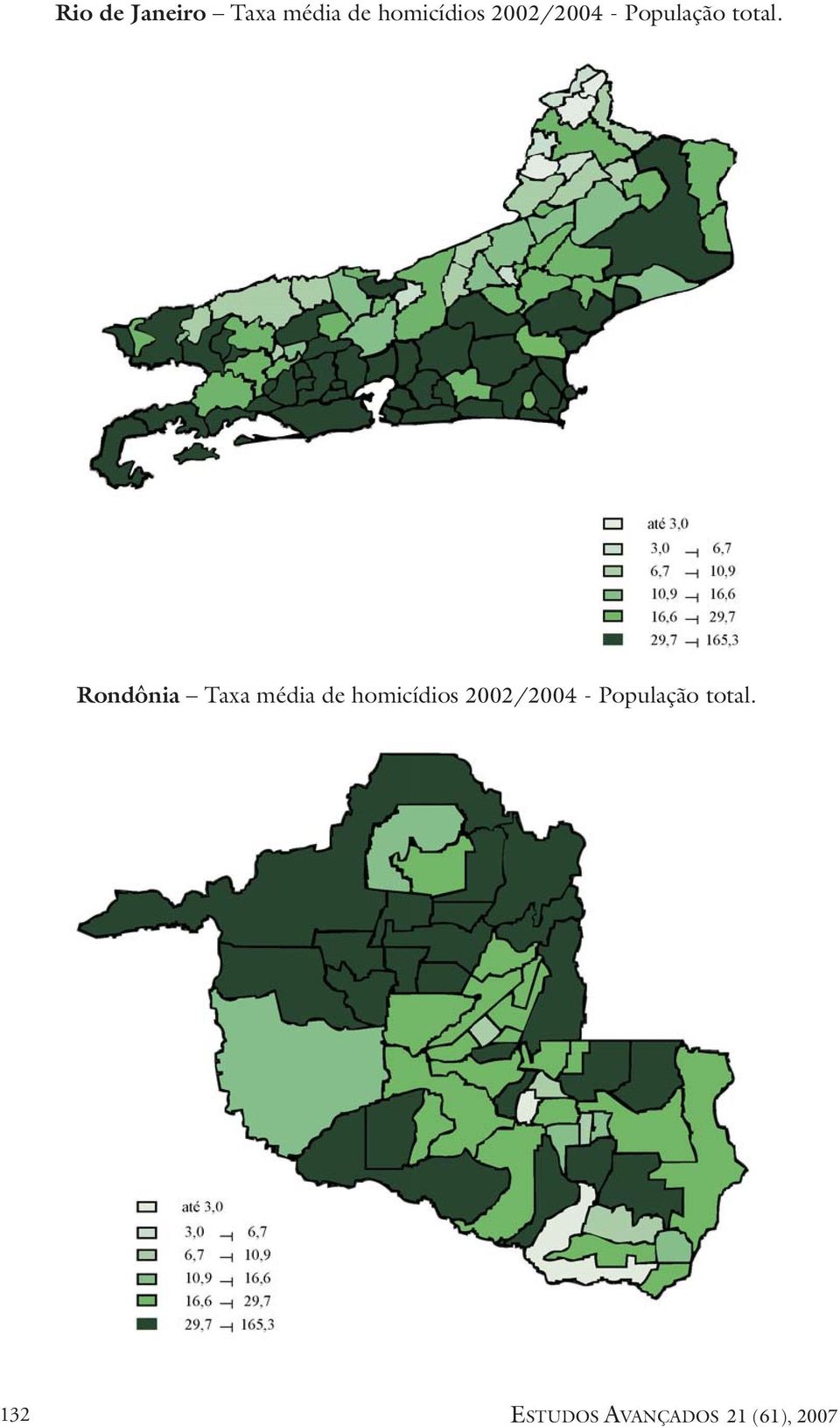 Rondônia Taxa média de homicídios  132