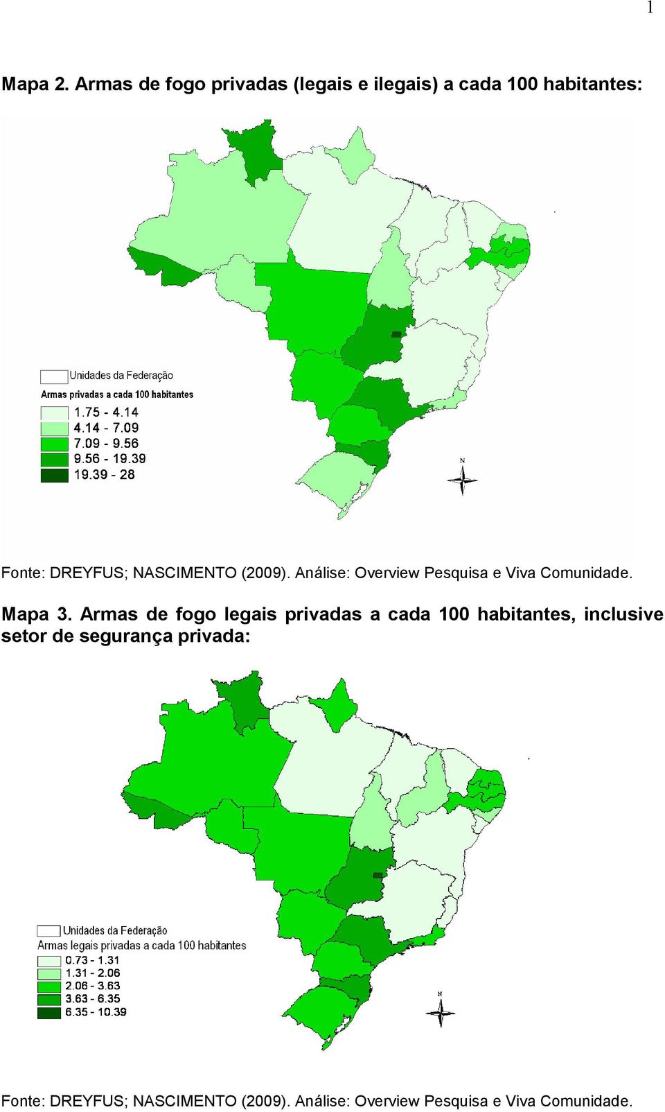 NASCIMENTO (2009). Análise: Overview Pesquisa e Viva Comunidade. Mapa 3.