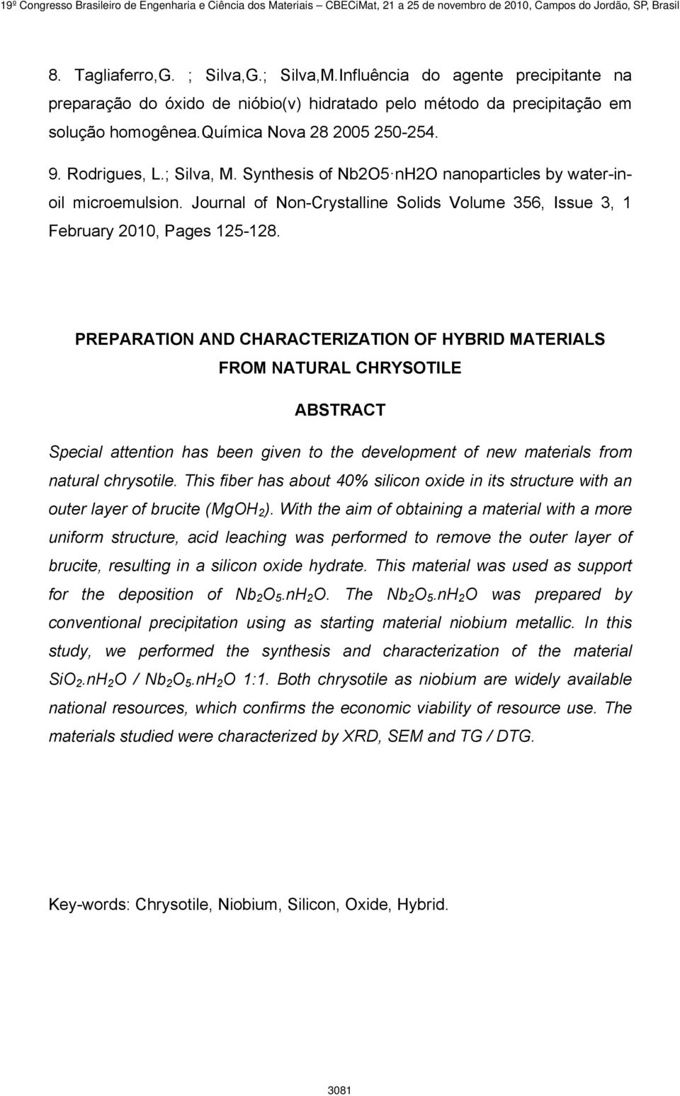 PREPARATION AND CHARACTERIZATION OF HYBRID MATERIALS FROM NATURAL CHRYSOTILE ABSTRACT Special attention has been given to the development of new materials from natural chrysotile.