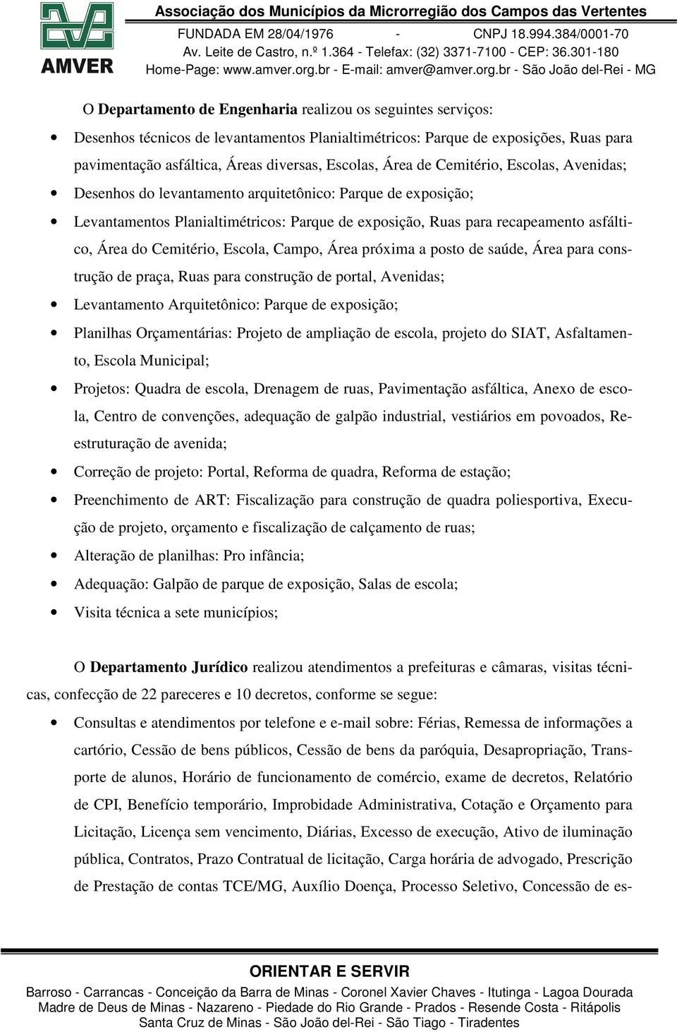 Cemitério, Escola, Campo, Área próxima a posto de saúde, Área para construção de praça, Ruas para construção de portal, Avenidas; Levantamento Arquitetônico: Parque de exposição; Planilhas