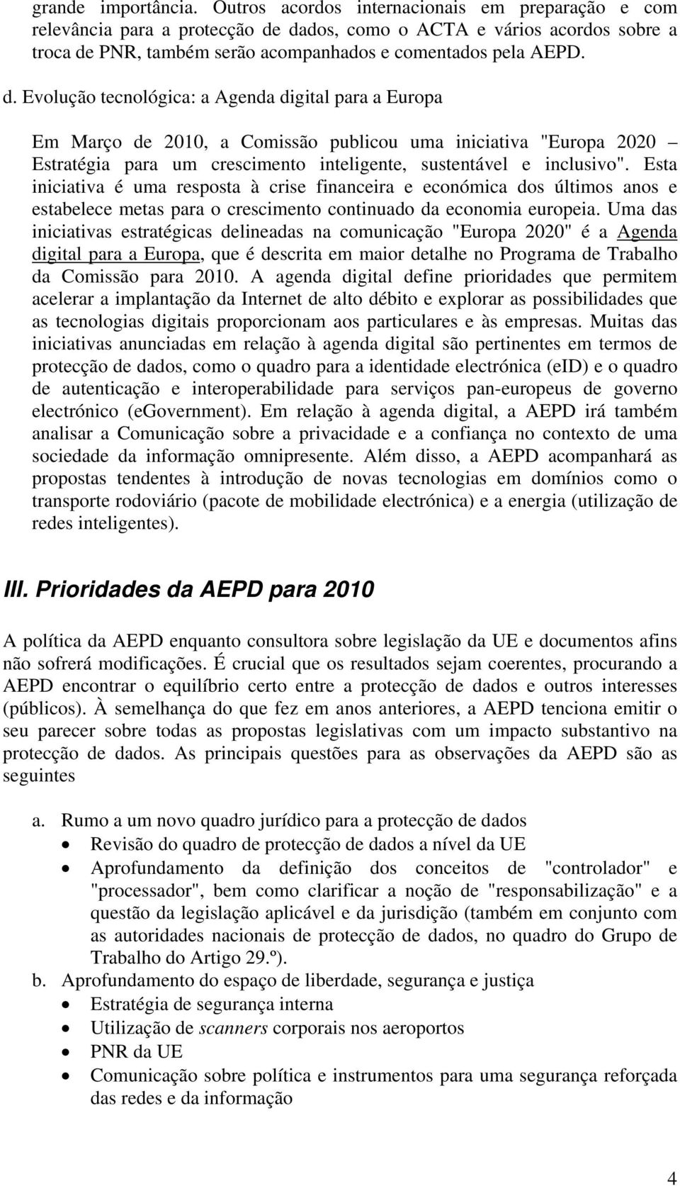 dados, como o ACTA e vários acordos sobre a troca de