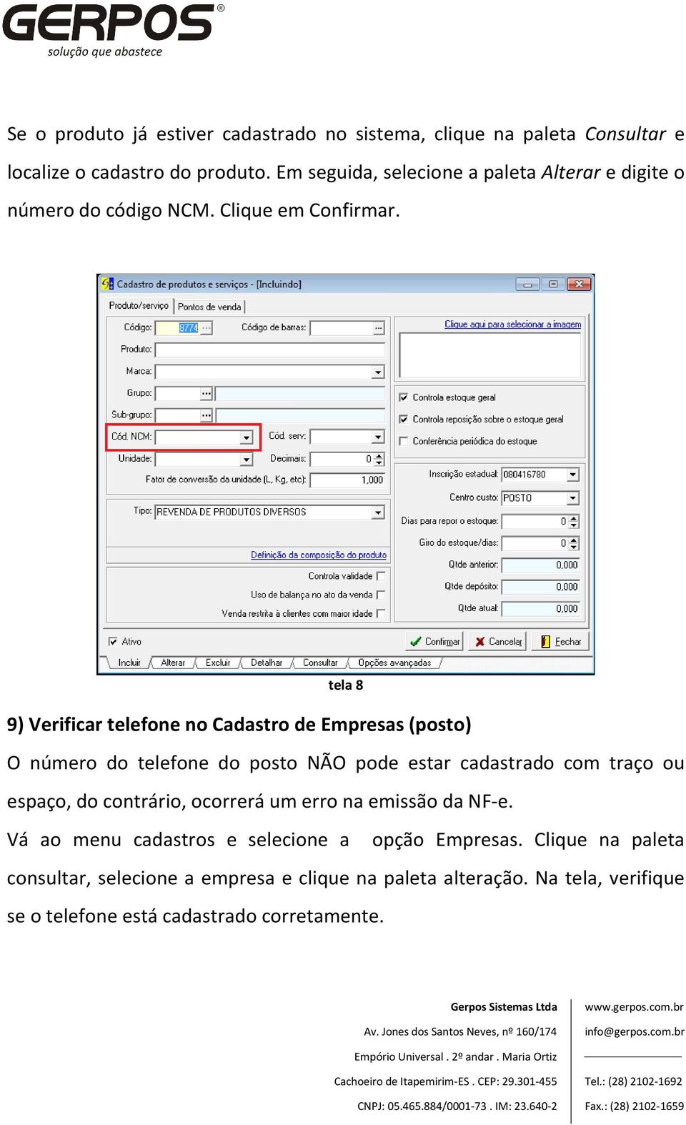 tela 8 9) Verificar telefone no Cadastro de Empresas (posto) O número do telefone do posto NÃO pode estar cadastrado com traço ou espaço, do