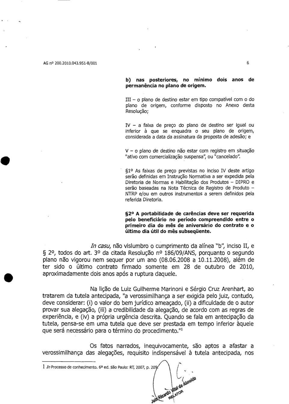 seu plano de origem, considerada a data da assinatura da proposta de adesão; e V o plano de destino não estar com registro em situação "ativo com comercialização suspensa", ou "cancelado".