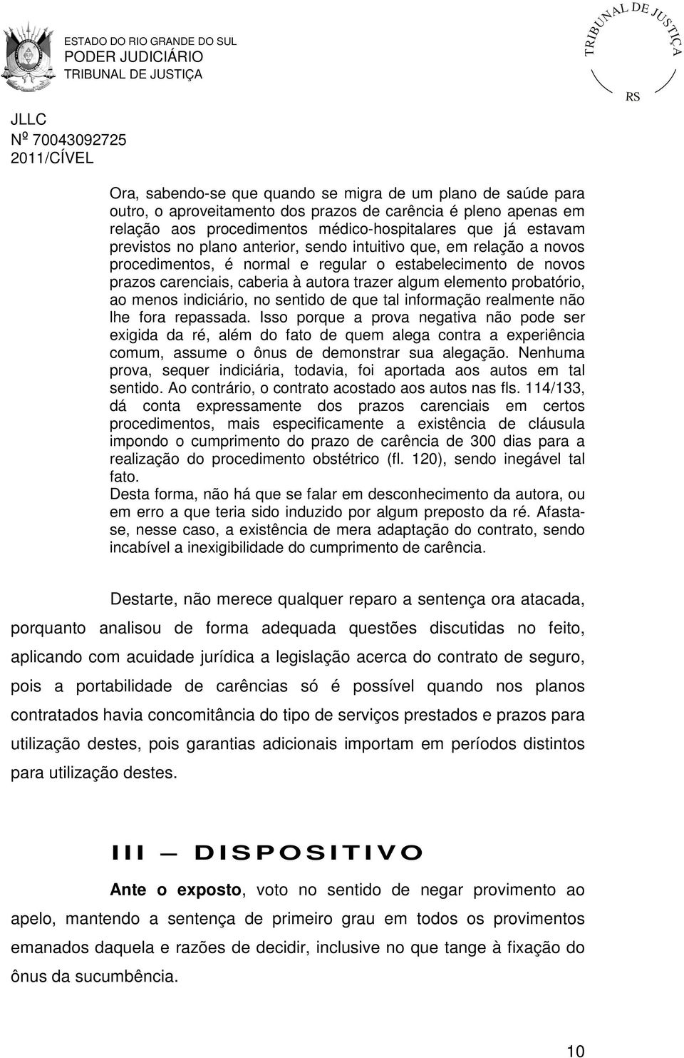 indiciário, no sentido de que tal informação realmente não lhe fora repassada.