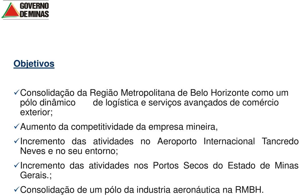 das atividades no Aeroporto Internacional Tancredo Neves e no seu entorno; Incremento das atividades