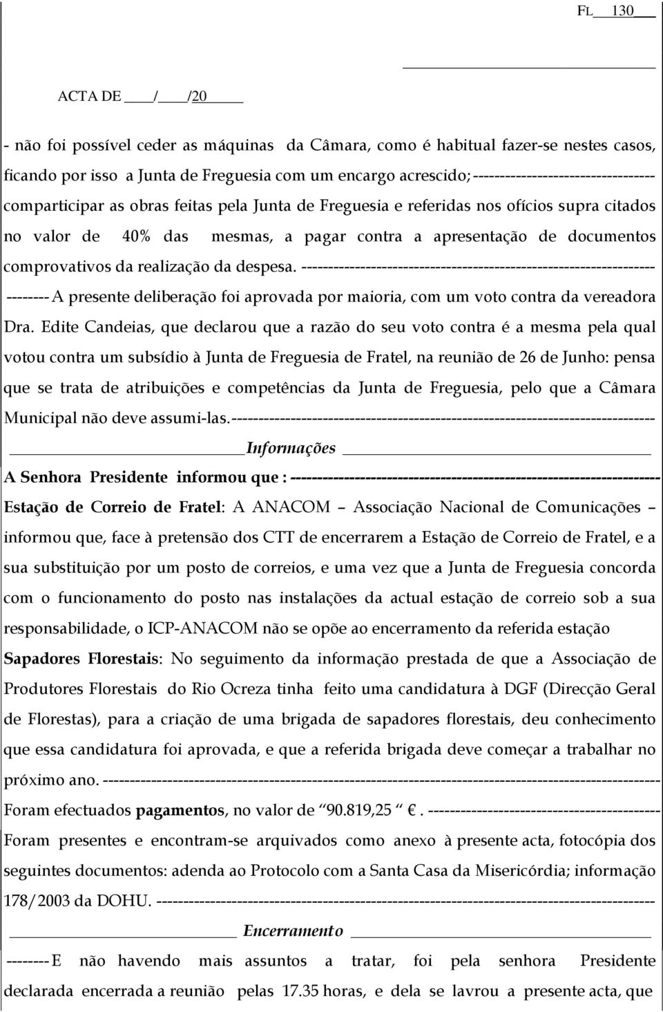 documentos comprovativos da realização da despesa.