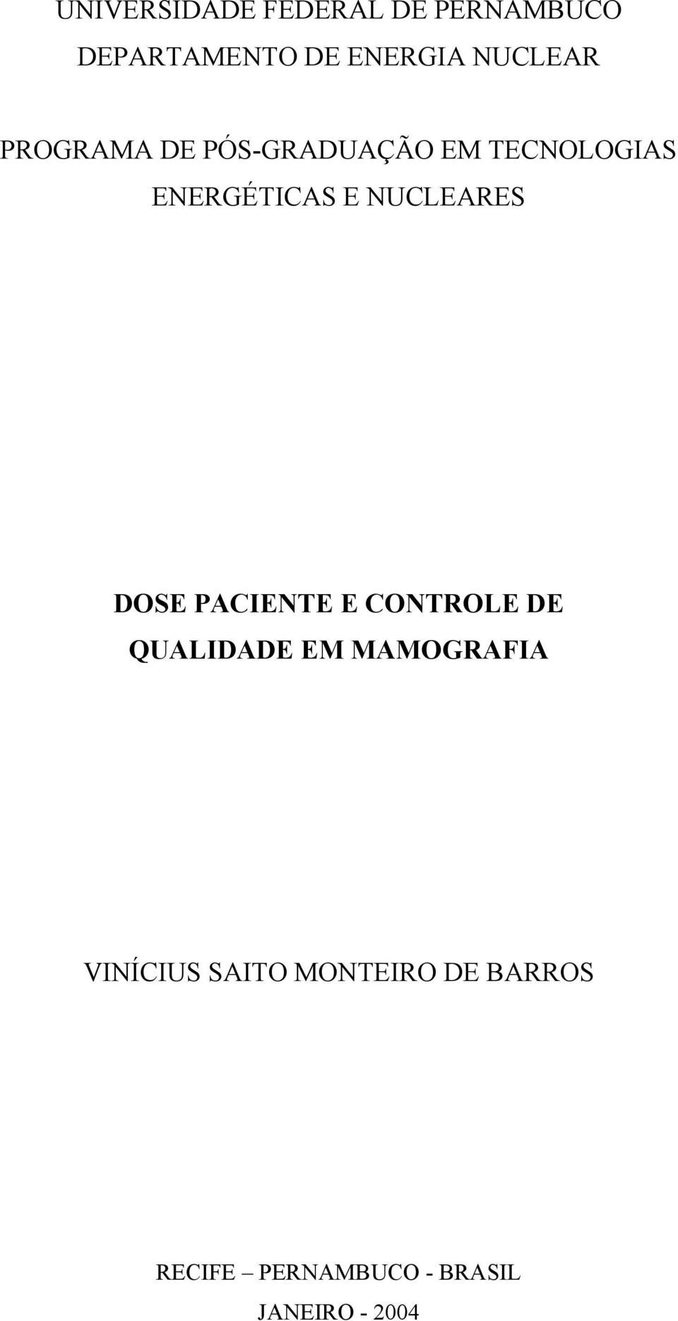 NUCLEARES DOSE PACIENTE E CONTROLE DE QUALIDADE EM MAMOGRAFIA