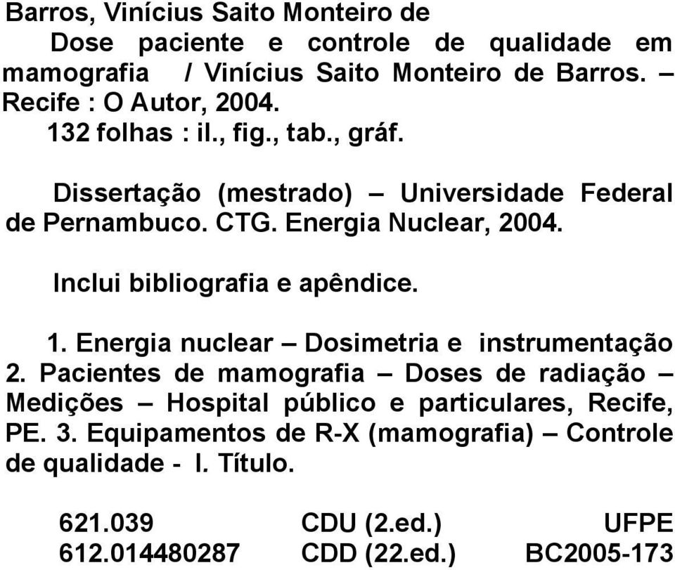 Inclui bibliografia e apêndice. 1. Energia nuclear Dosimetria e instrumentação 2.