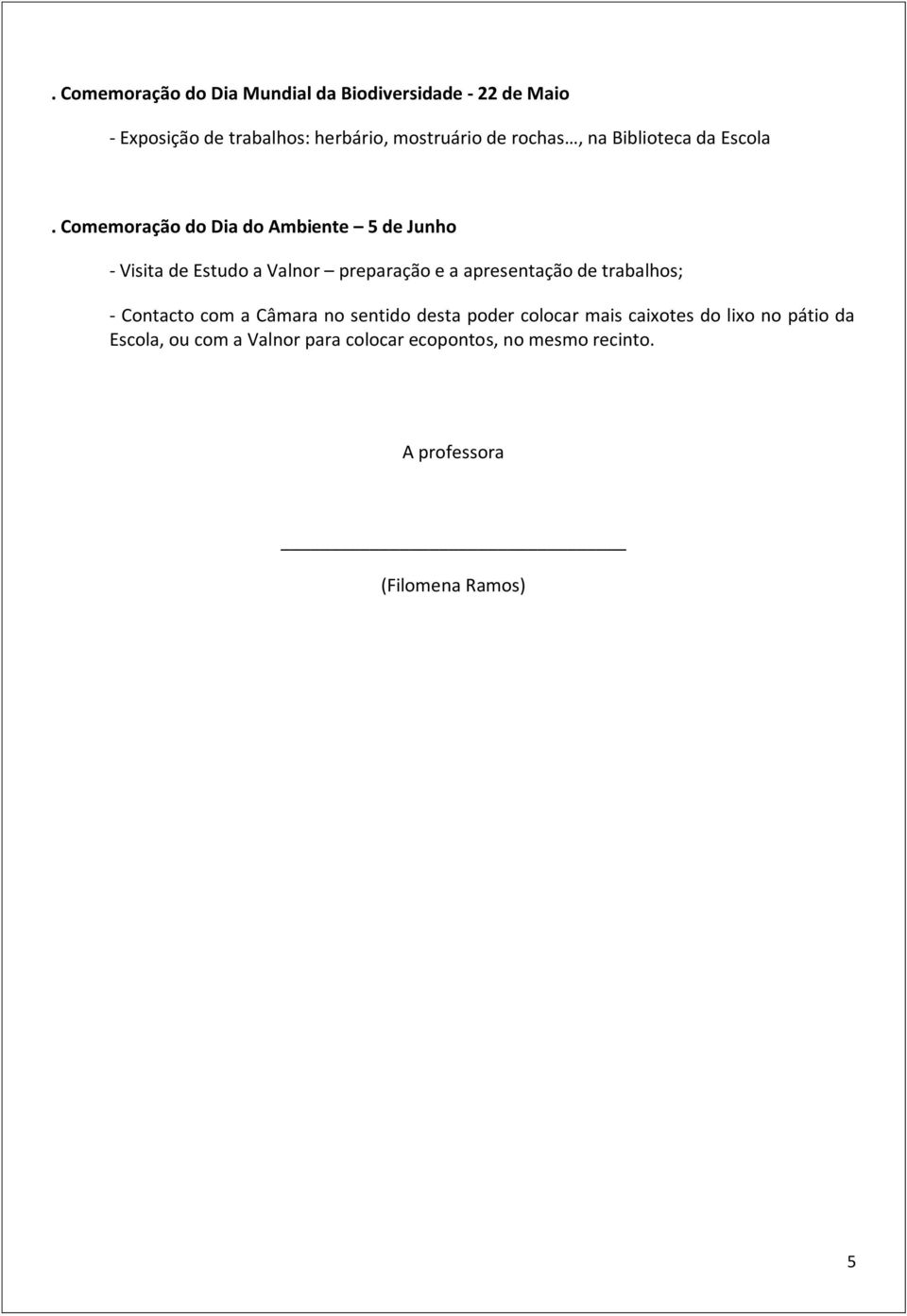 Comemoração do Dia do Ambiente 5 de Junho - Visita de Estudo a Valnor preparação e a apresentação de