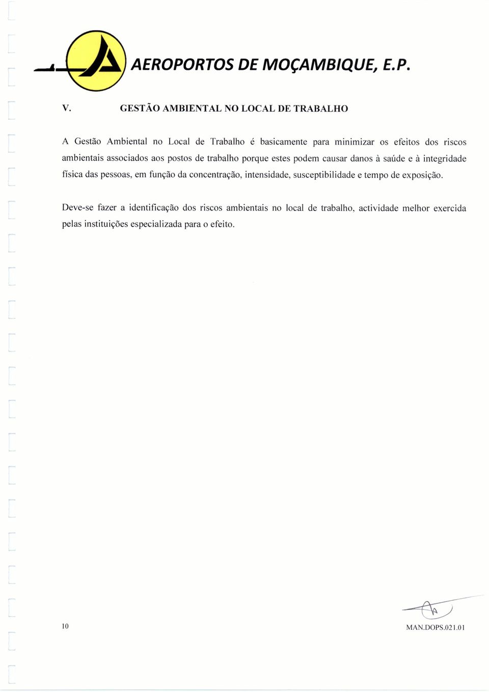 pessoas, em função da concentração, intensidade, susceptibilidade e tempo de exposição.