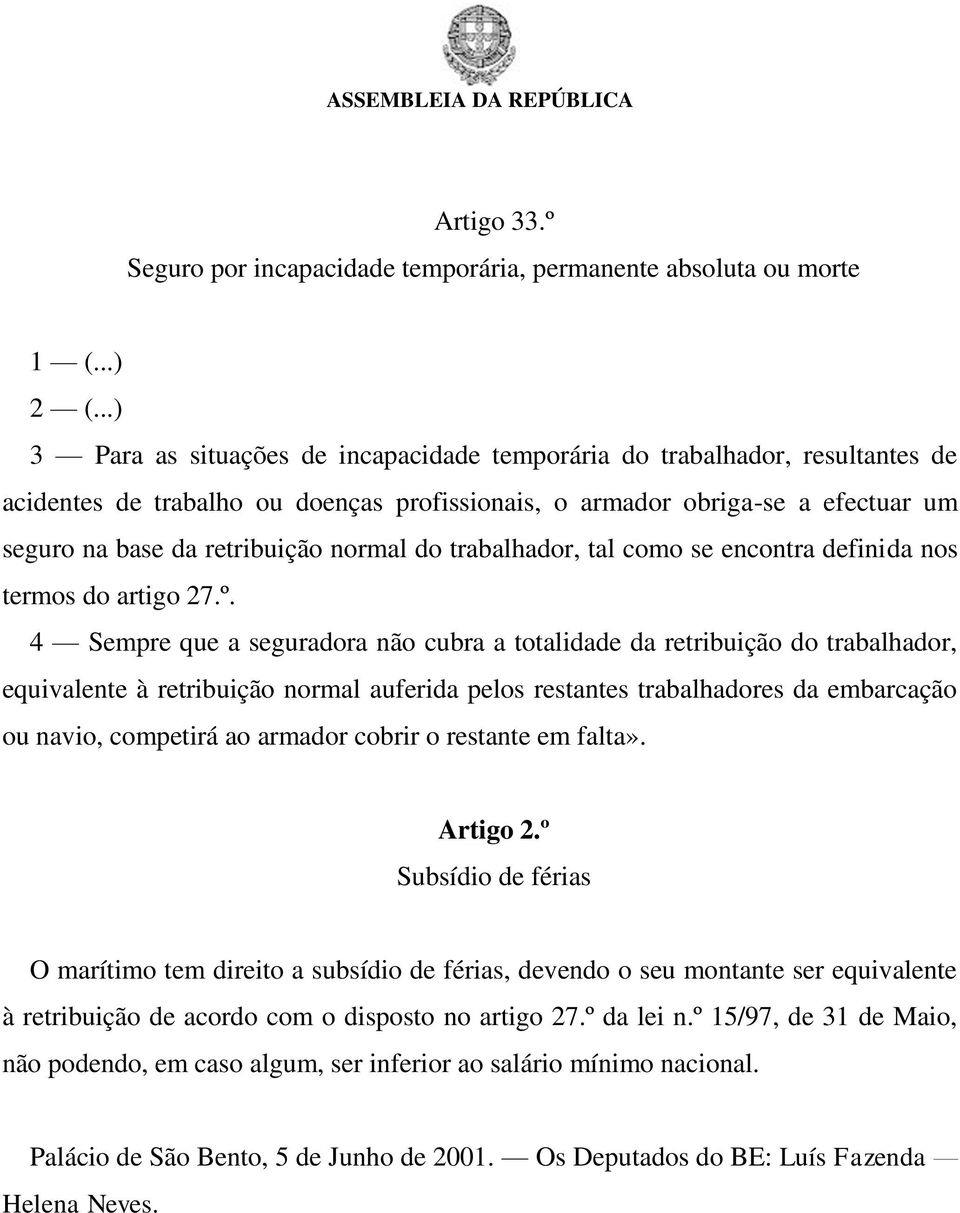 normal do trabalhador, tal como se encontra definida nos termos do artigo 27.º.