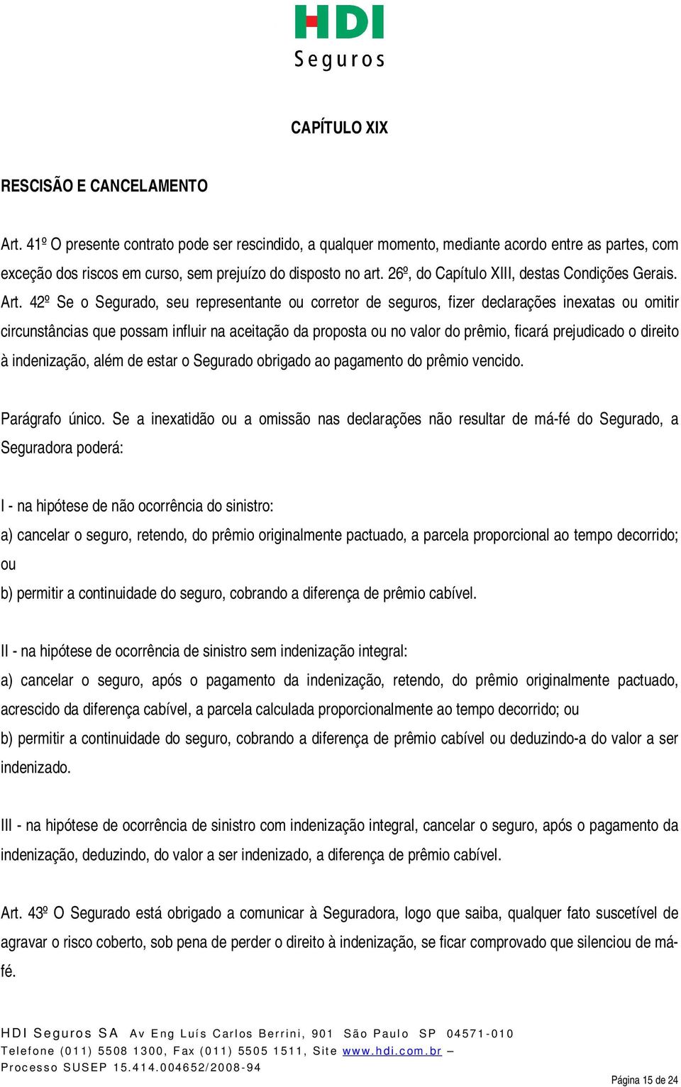 26º, do Capítulo XIII, destas Condições Gerais. Art.