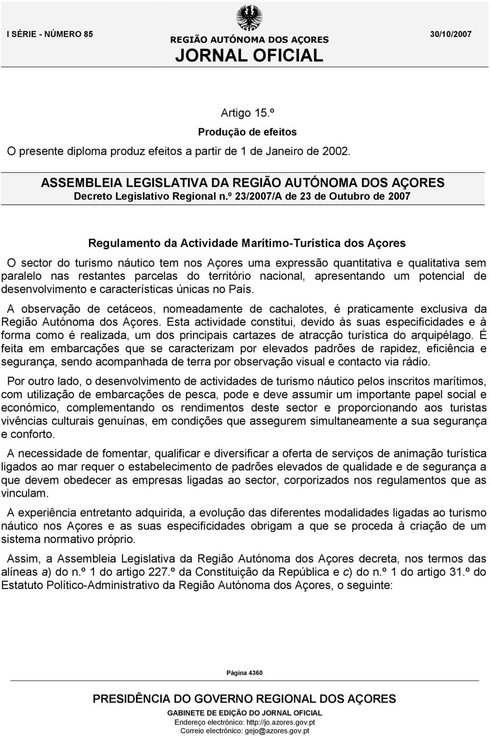 restantes parcelas do território nacional, apresentando um potencial de desenvolvimento e características únicas no País.