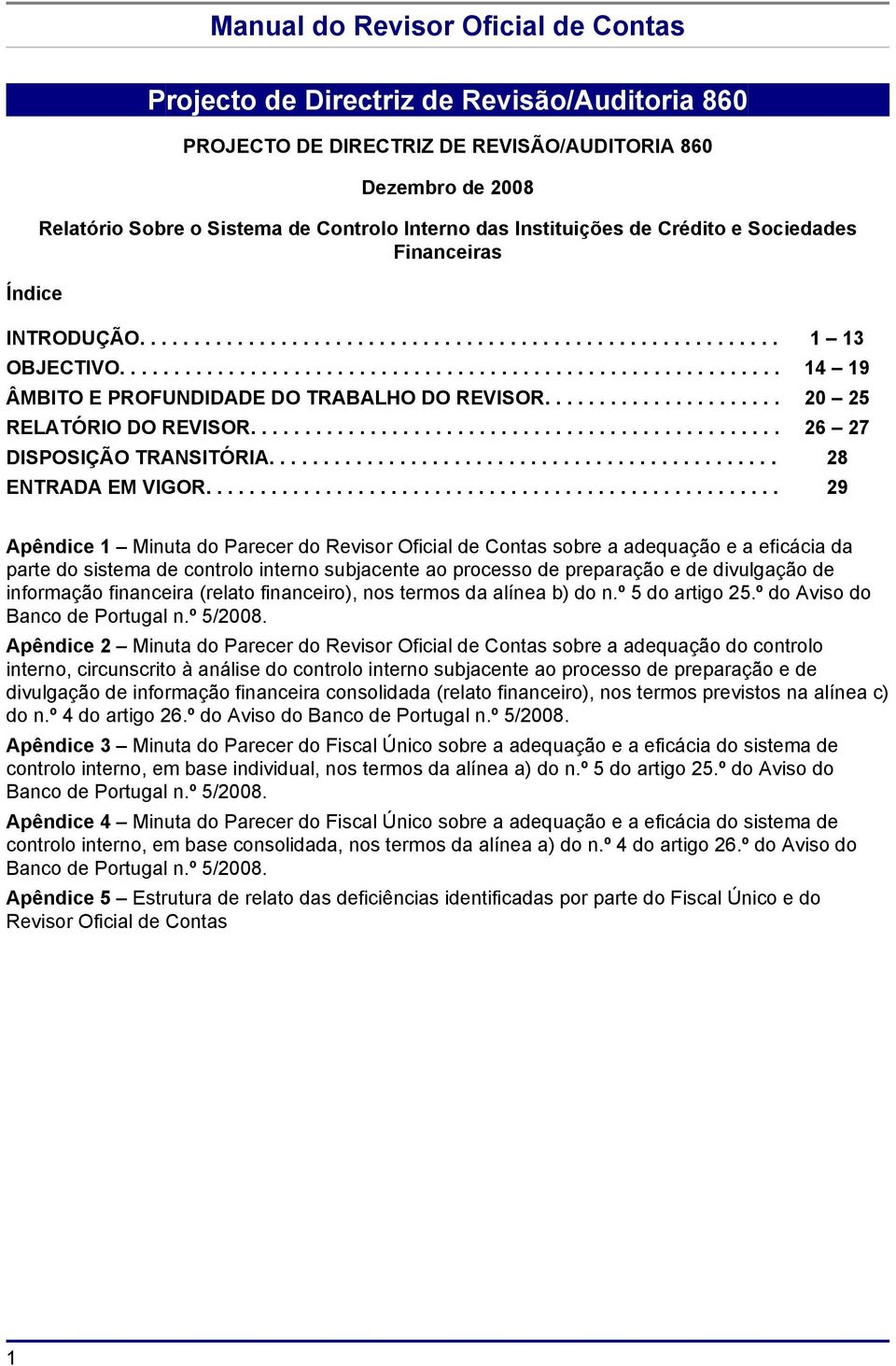 ..................... 20 25 RELATÓRIO DO REVISOR................................................. 26 27 DISPOSIÇÃO TRANSITÓRIA............................................... 28 ENTRADA EM VIGOR.