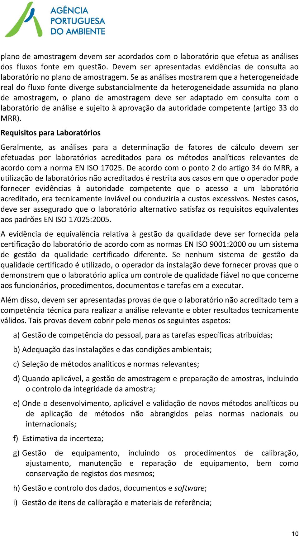 o laboratório de análise e sujeito à aprovação da autoridade competente (artigo 33 do MRR).