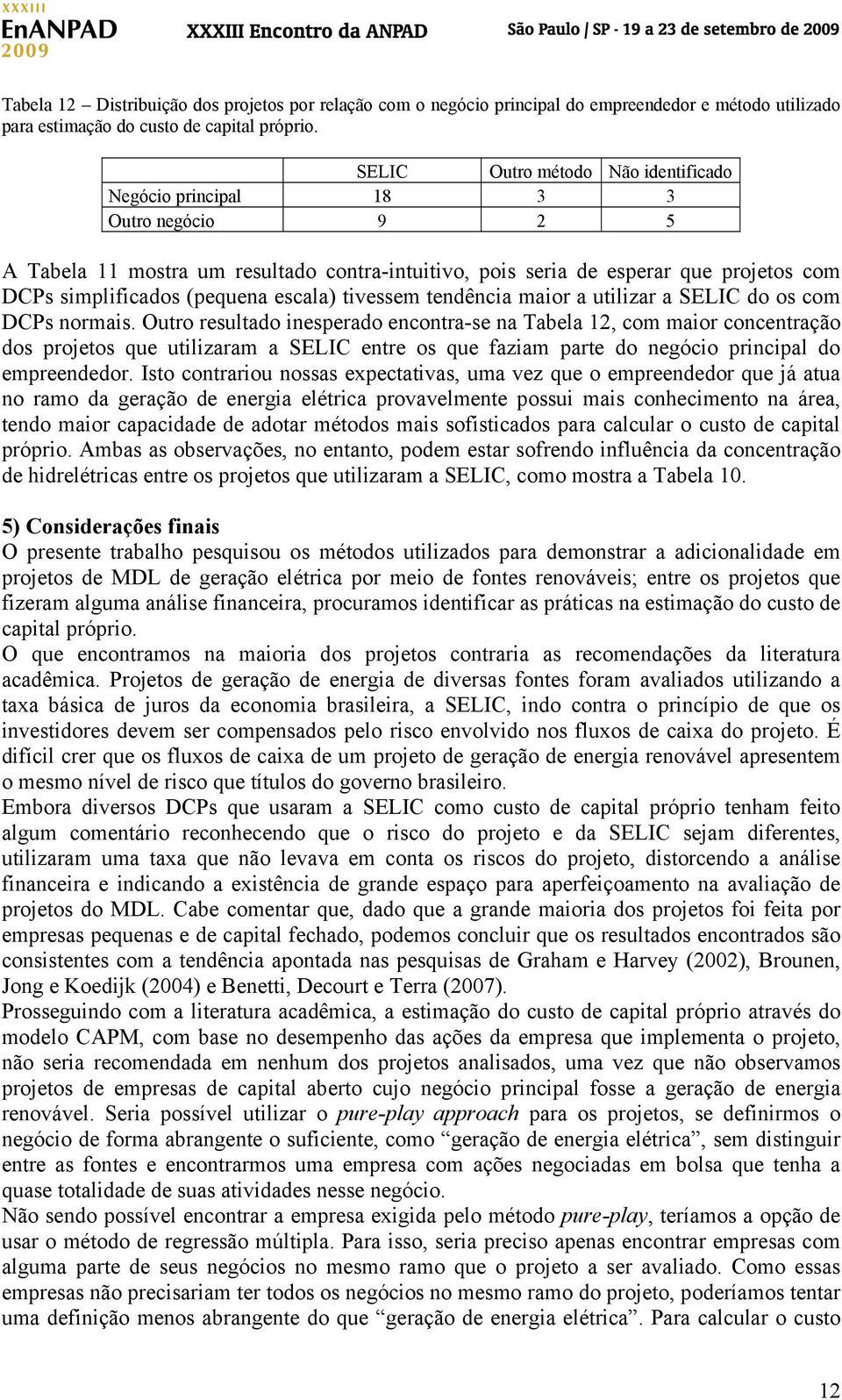 escala) tivessem tendência maior a utilizar a SELIC do os com DCPs normais.