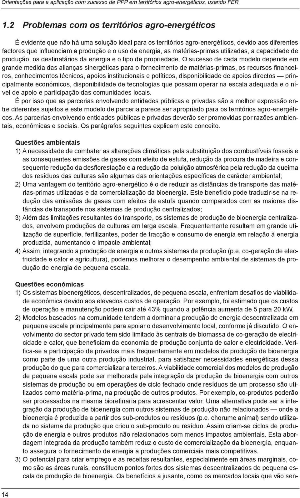 energia, as matérias-primas utilizadas, a capacidade de produção, os destinatários da energia e o tipo de propriedade.