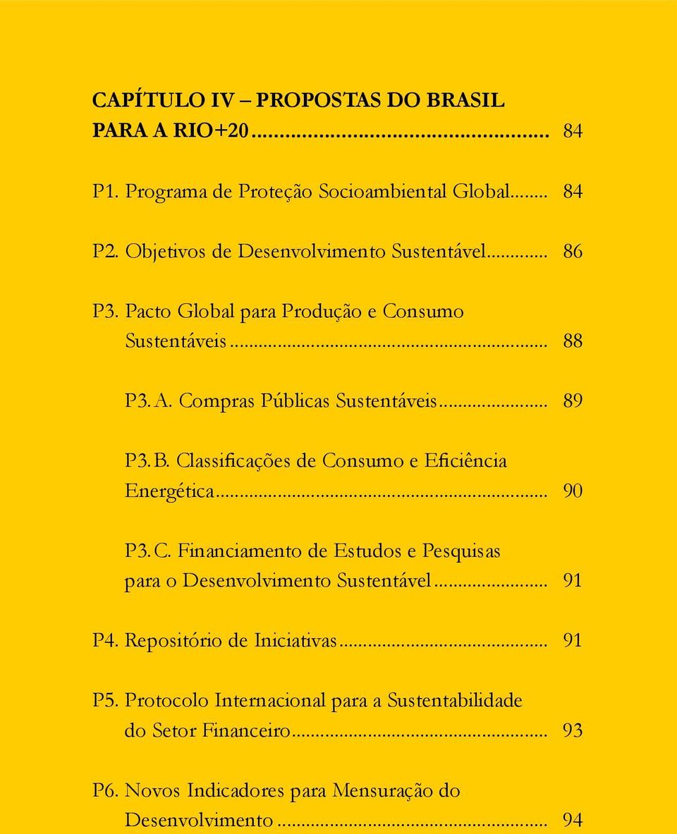 .. 89 P3..B. Classificações de Consumo e Eficiência Energética... 90 P3..C. Financiamento de Estudos e Pesquisas para o Desenvolvimento Sustentável.