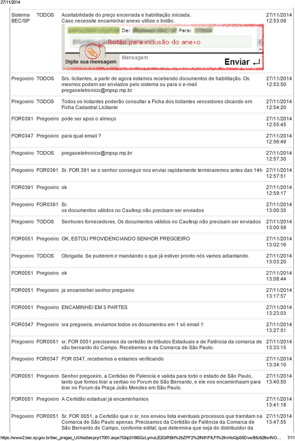 p.mp.br Todos os licitantes poderão consultar a Ficha dos licitantes vencedores clicando em Ficha Cadastral Licitante 12:53:50 12:54:20 FOR0391 Pregoeiro pode ser apos o almoço 12:55:45 FOR0347