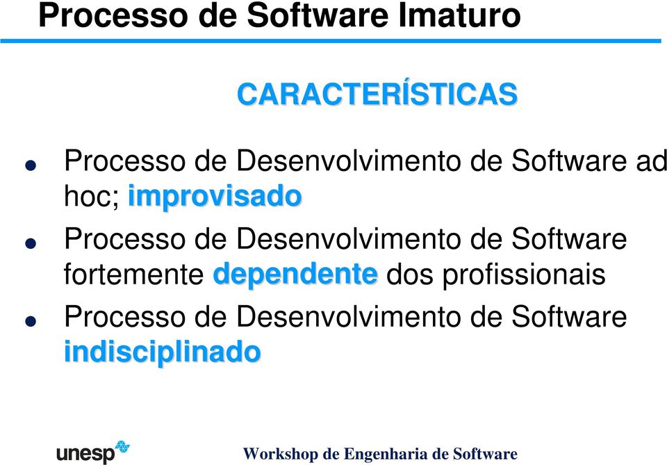 Desenvolvimento de Software fortemente dependente dos