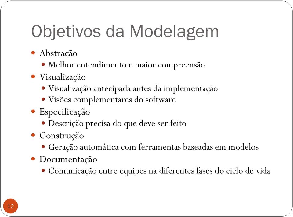 Especificação Descrição precisa do que deve ser feito Construção Geração automática com