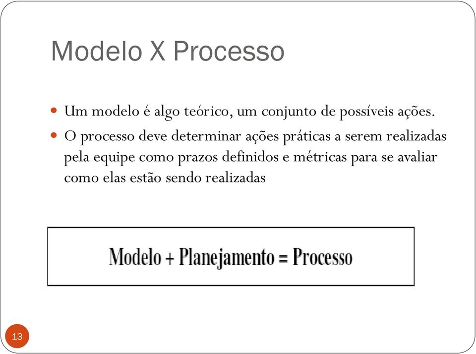 O processo deve determinar ações práticas a serem