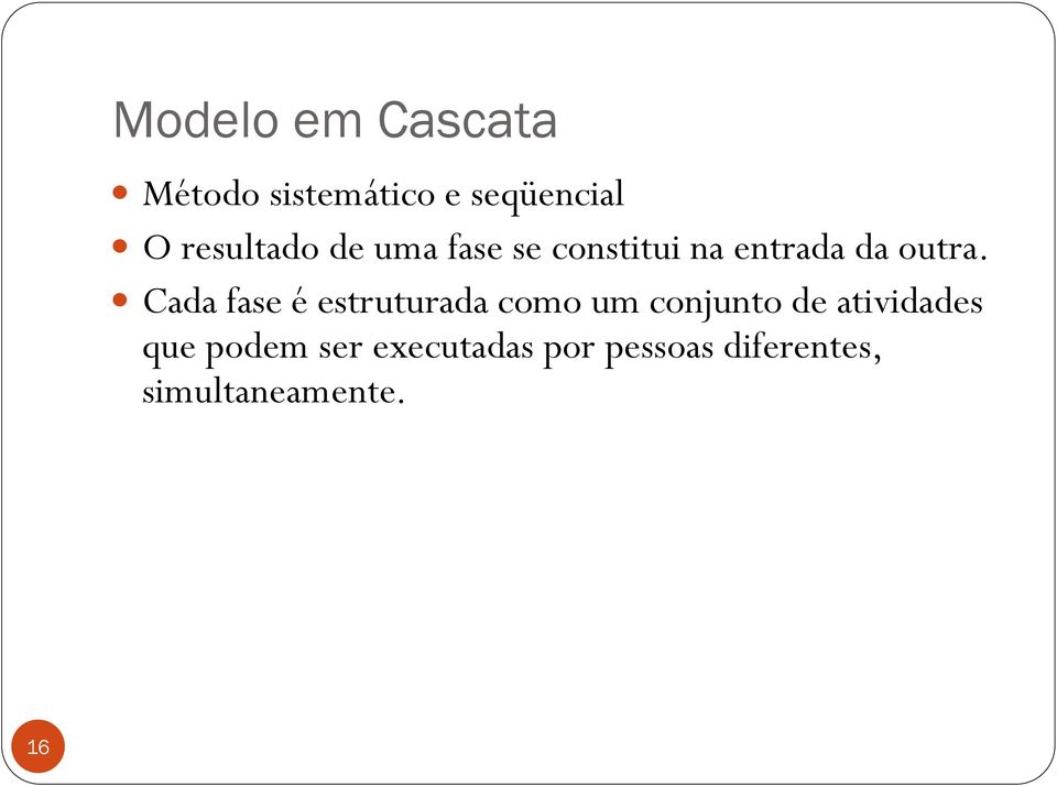 Cada fase é estruturada como um conjunto de atividades