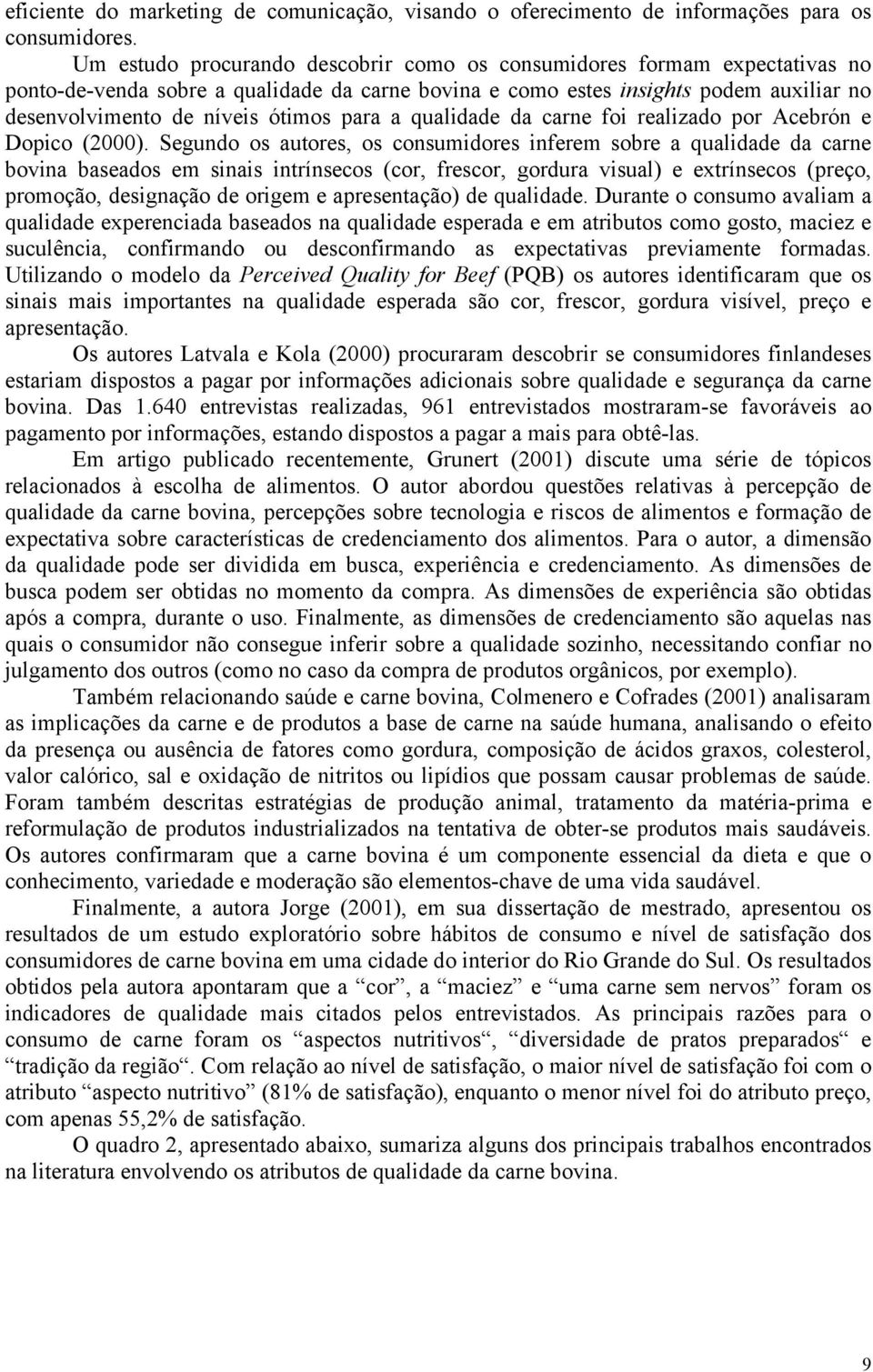 para a qualidade da carne foi realizado por Acebrón e Dopico (2000).