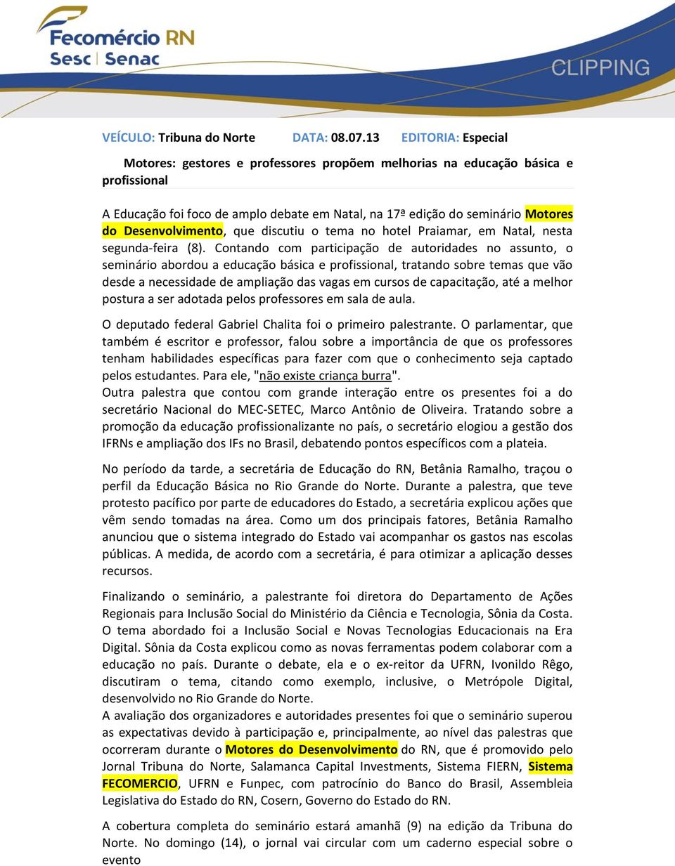 Desenvolvimento, que discutiu o tema no hotel Praiamar, em Natal, nesta segunda-feira (8).