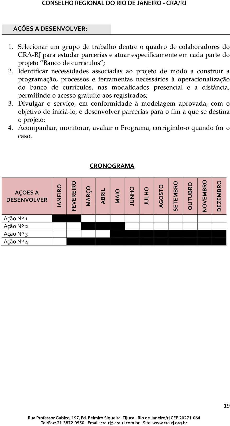 distância, permitindo o acesso gratuito aos registrados; 3.