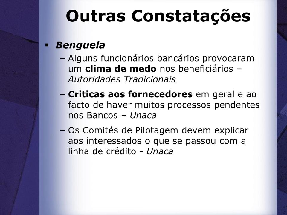 e ao facto de haver muitos processos pendentes nos Bancos Unaca Os Comités de