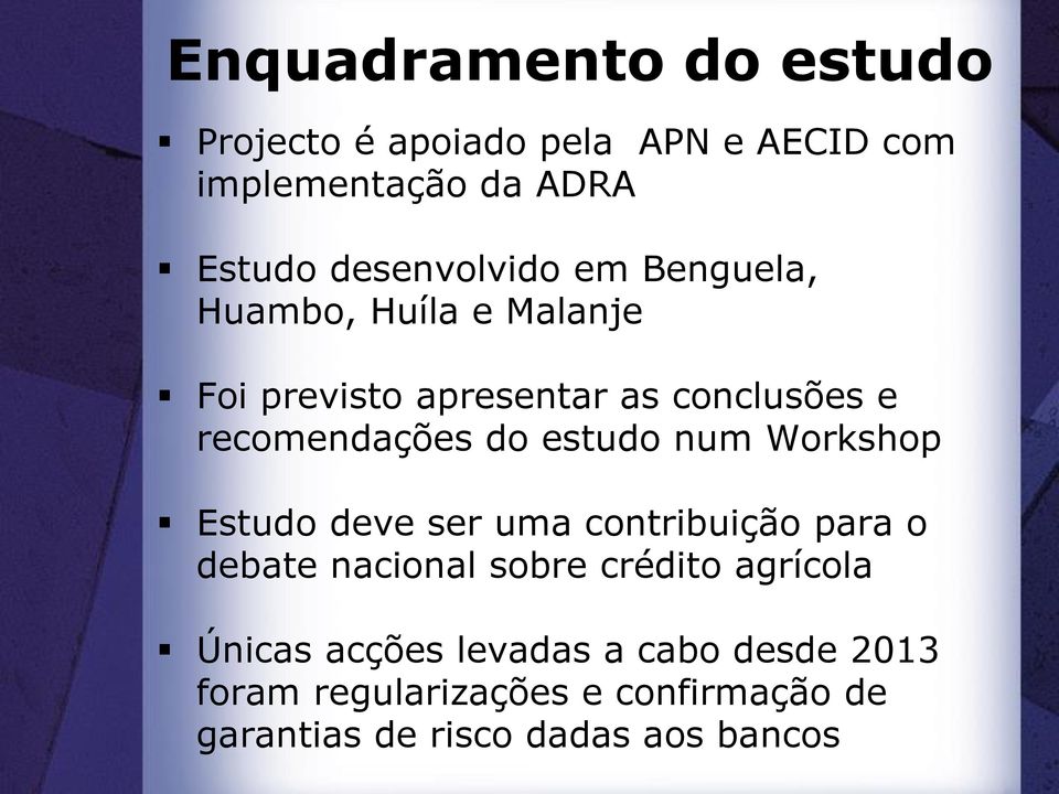 recomendações do estudo num Workshop Estudo deve ser uma contribuição para o debate nacional sobre