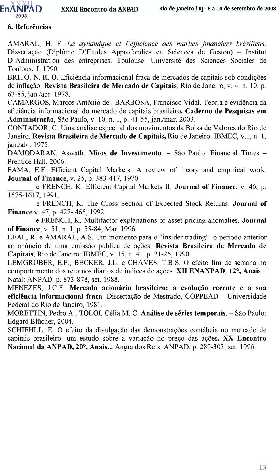 Revsta Braslera de Mercado de Captas, Ro de Janero, v. 4, n. 10, p. 63-85, jan./abr. 1978. CAMARGOS, Marcos Antôno de.; BARBOSA, Francsco Vdal.