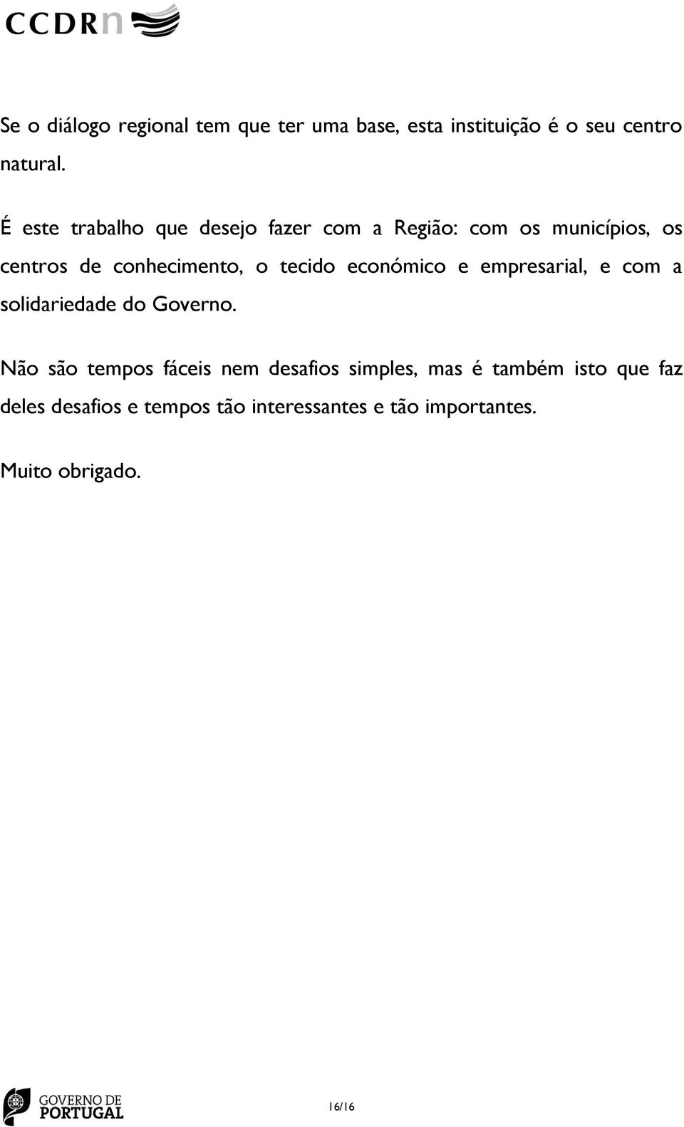 tecido económico e empresarial, e com a solidariedade do Governo.