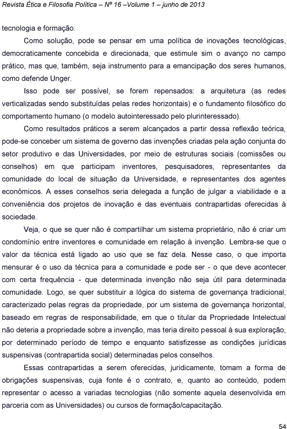 emancipação dos seres humanos, como defende Unger.