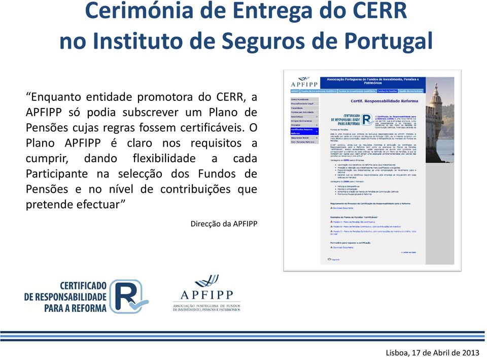 O Plano APFIPP é claro nos requisitos a cumprir, dando flexibilidade a cada