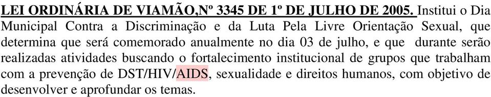 será comemorado anualmente no dia 03 de julho, e que durante serão realizadas atividades buscando o